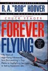 By R. A. "Bob" Hoover Forever Flying: Fifty Years of High-Flying Adventures, from Barnstorming in Prop Planes to Dogfighti (No Edition Listed) [Hardcover]