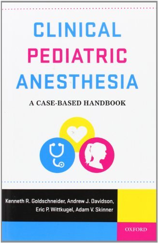 Clinical Pediatric Anesthesia: A Case-Based Handbook (1st First Edition) [Paperback]