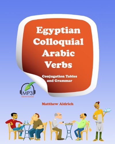 By Matthew Aldrich Egyptian Colloquial Arabic Verbs: Conjugation Tables and Grammar [Paperback]