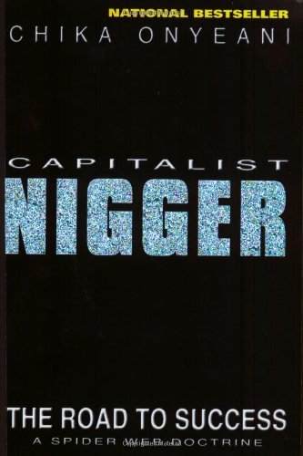 By Chika A. Onyeani Capitalist Nigger: The Road to Success: A Spider-Web Doctrine [Paperback]