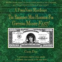 The Emergency Mini Handbook For Getting Money FAST! by Law of Attraction and Visualization expert, by Author Carole Dore (1st Edition)
