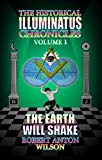 By Robert Anton Wilson The Earth Will Shake: The History of the Early Illuminati (The Historical Illuminatus Chronicles Vol [Paperback]