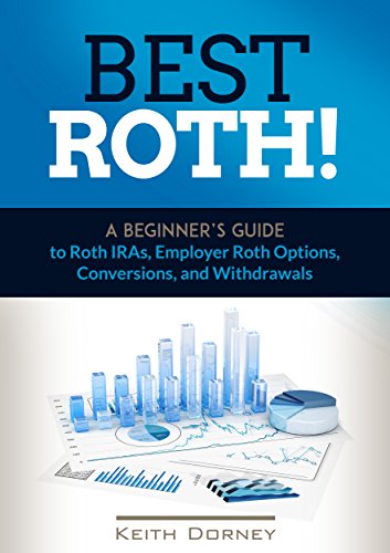 Book Cover Best Roth! A Beginner's Guide to Roth IRAs, Employer Roth Options, Conversions, and Withdrawals