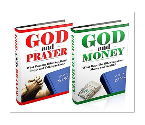 Money and Prayers: What Does The Bible Say Box Set #3: God and Prayer & God and Money (What Does the Bible Say, Bible Study, Bible Application, Bible Commentary Book 6)
