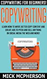 Copywriting: Copywriting For Beginners! - Learn How To Write Better Copy Content And Create Ads To Pitch And Sell Anything On Social Media The Web And ... Work From Home Jobs, Online Income)