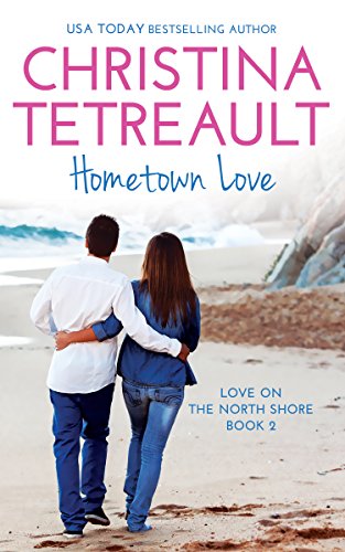 Hometown Love (Love on the North Shore Book 2)