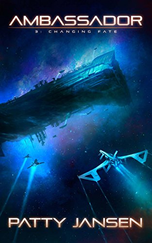 Ambassador 3: Changing Fate (Ambassador: Space Opera Thriller Series)