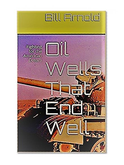 Oil Wells That End Well: Fighting for the American Dream