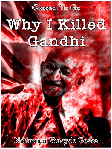 Why I killed Gandhi (Classics To Go)