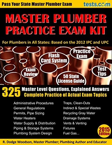 Master Plumber Practice Exam Kit: Pass Your State Master Plumber Exam: 325 Master Level Questions & Explained Answers; Complete Practice of Actual Exam Topics