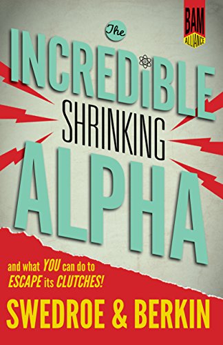 Book Cover The Incredible Shrinking Alpha: And What You Can Do to Escape Its Clutches