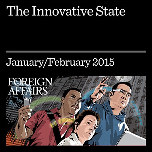 The Innovative State: Governments Should Make Markets, Not Just Fix Them