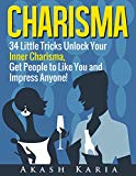 CHARISMA: 34 Tricks to Unlock Your Charisma, Master the Art of Small Talk and Develop Personal Magnetism