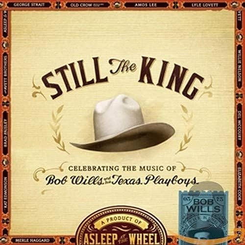 Still the King: Celebrating the Music of Bob Wills