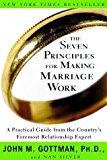 By John M. Gottman The Seven Principles for Making Marriage Work: A Practical Guide from the Country's Foremost Relatio (1st First Edition) [Paperback]