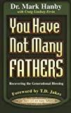 By Mark Hanby You Have Not Many Fathers: Recovering the Generational Blessing [Paperback]