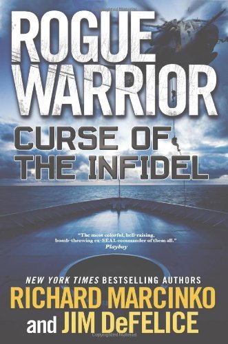 By Richard Marcinko Rogue Warrior: Curse of the Infidel [Hardcover]