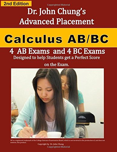 By Dr. John Chung Dr. John Chung's Advanced Placement Calculus AB/BC: Designed to help Students get a perfect Score on (2nd Second Edition) [Paperback]
