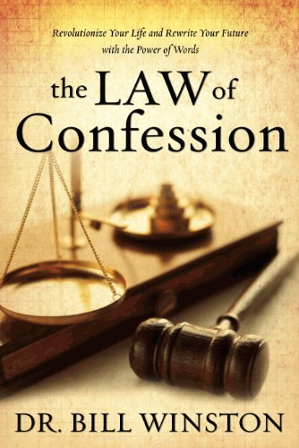 By Dr. Bill Winston Law of Confession: Revolutionize Your Life and Rewrite Your Future With the Power of Words [Paperback]