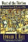By Edward T. Hall West of the Thirties: Discoveries Among the Navajo and Hopi (1st Anchor Books ed) [Paperback]