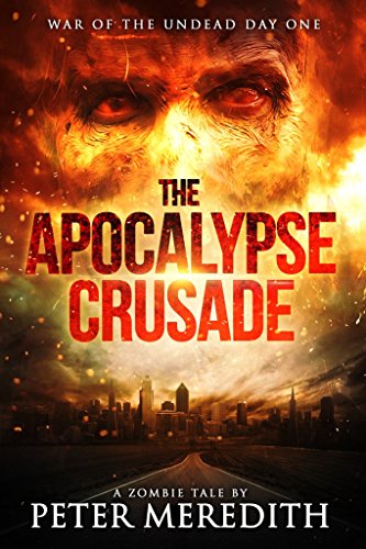 Book Cover The Apocalypse Crusade War of the Undead Day One: A Zombie Tale by Peter Meredith