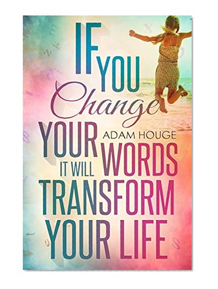 If You Change Your Words It Will Transform Your Life