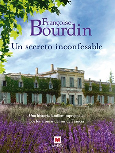Un secreto inconfesable: Una historia familiar impregnada por los aromas del sur de Francia (Grandes Novelas) (Spanish Edition)