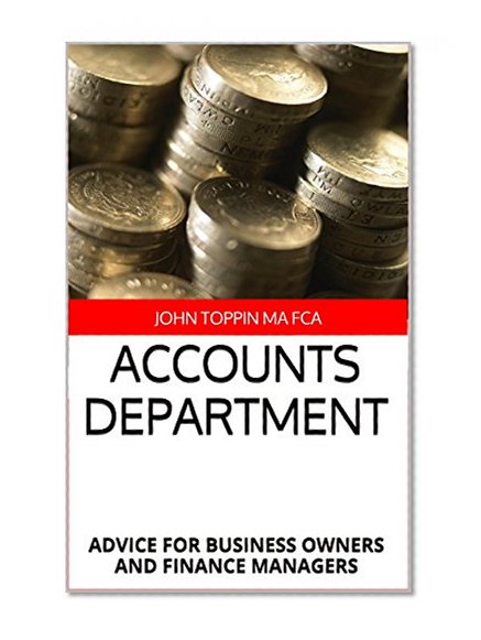 ACCOUNTS DEPARTMENT: ADVICE FOR BUSINESS OWNERS AND FINANCE MANAGERS