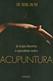 Acupuntura: De terapia alternativa a especialidade mÃ©dica (Portuguese Edition)