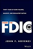 Inside the FDIC: Thirty Years of Bank Failures, Bailouts, and Regulatory Battles