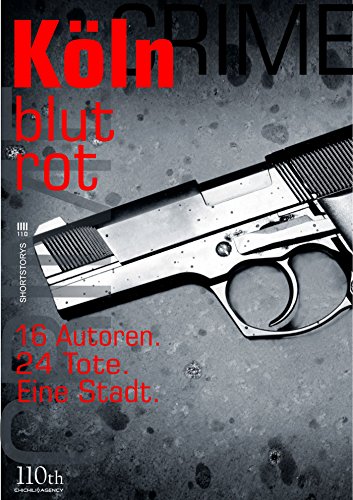 Köln blutrot: 16 Autoren. 24 Tote. Eine Stadt. (German Edition)