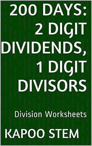 200 Division Worksheets with 2-Digit Dividends, 1-Digit Divisors: Math Practice Workbook (200 Days Math Division Series)