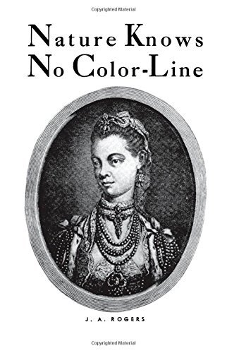 Nature Knows No Color-Line: Research into the Negro Ancestry in the White Race