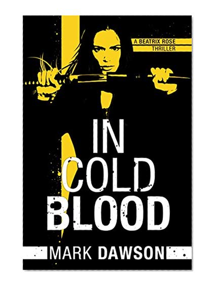 In Cold Blood (A Beatrix Rose Thriller Book 1)
