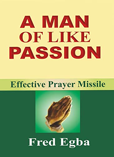 A MAN OF LIKE PASSION: EFFECTIVE PRAYER MISSILE