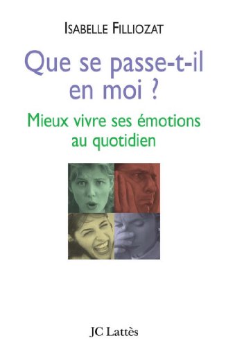 Que se passe-t-il en moi ?: Mieux vivre ses émotions au quotidien (Psy-Santé) (French Edition)