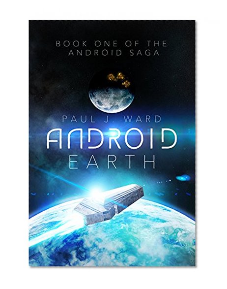 Android: Earth (The Android Saga Book 1)