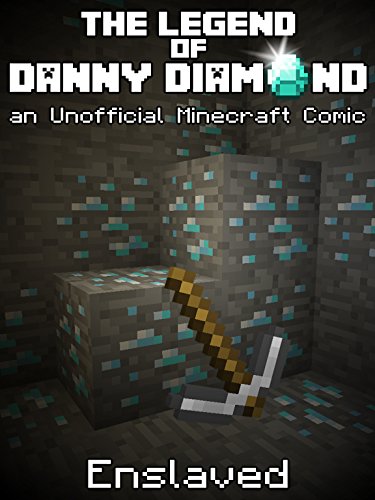 The Legend of Danny Diamond: Enslaved (an Unofficial Minecraft Comic)