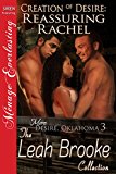 Creation of Desire: Reassuring Rachel [More Desire, Oklahoma 3] (Siren Publishing Menage Everlasting)