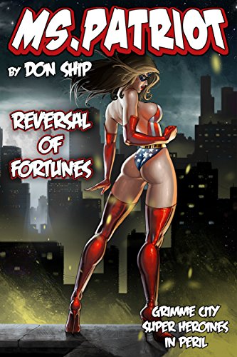 Ms Patriot: Reversal of Fortunes: A Grimme City Super Heroines in Peril Novel (Grimme City Super Heroines in Peril Series Book 21)