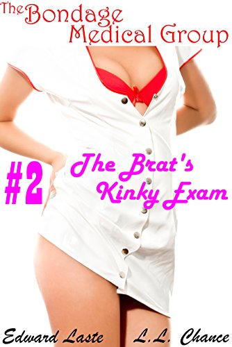 The Brat's Kinky Exam (The Bondage Medical Group Series Book 2)