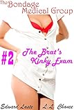 The Brat's Kinky Exam (The Bondage Medical Group Series Book 2)