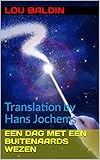 Een Dag met een Buitenaards Wezen: Translation by Hans Jochems (Dutch Edition)