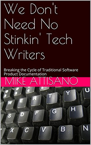 We Don't Need No Stinkin' Tech Writers: Breaking the Cycle of Traditional Software Product Documentation