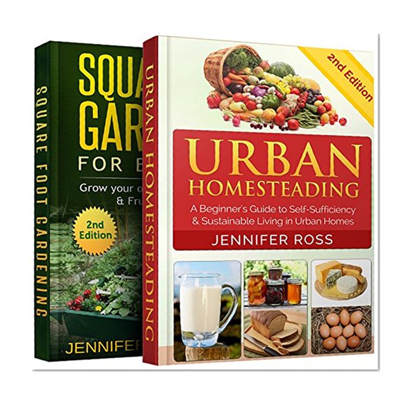Backyard Gardening: Bundle: Book 1: Urban Homesteading + Book 2: Square Foot Gardening for Beginners