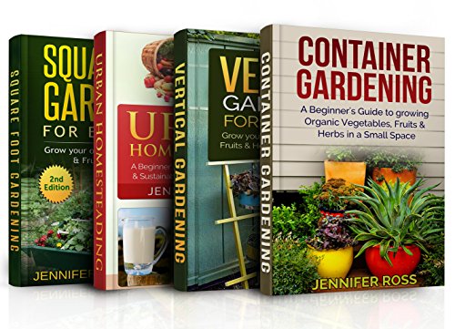 Gardening: 4 in 1 Masterclass: Book 1: Container Gardening + Book 2: Vertical Gardening + Book 3: Urban Homesteading + Book 4: Square foot Gardening