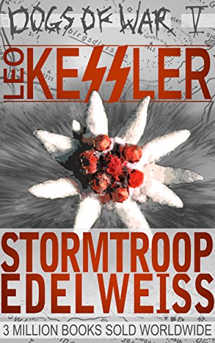 Stormtroop Edelweiss: Previously "Blood Mountain" (Dogs of War Book 5)