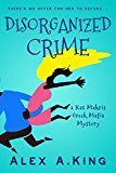 Disorganized Crime: A Kat Makris Greek Mafia Novel