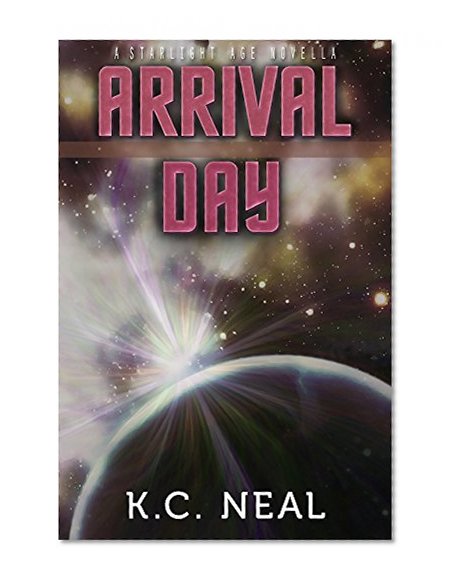 Arrival Day (Prequel to Helia's Shadow) (Starlight Age Series)