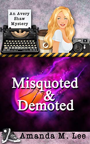 Misquoted & Demoted (An Avery Shaw Mystery Book 6)
